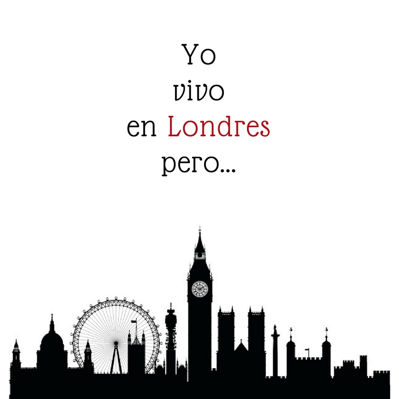 Yo Vivo En Londres Pero…