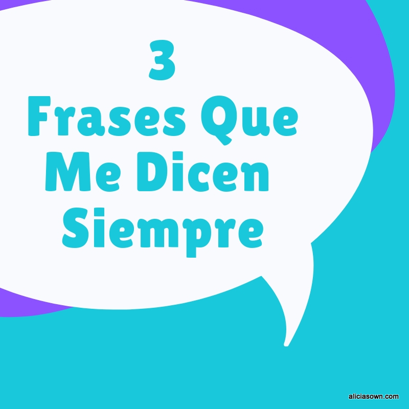 Tres Frases Que Me  Dicen Siempre