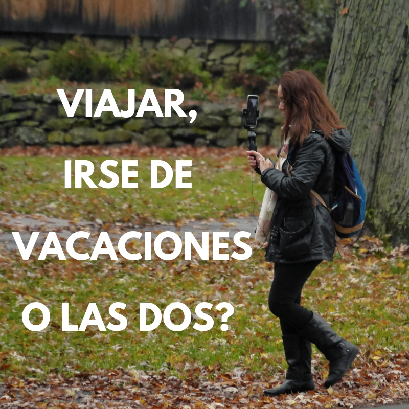 Viajar, Irse De Vacaciones O Las Dos?